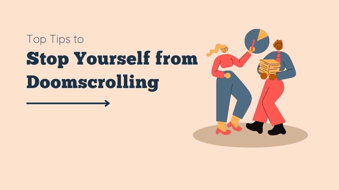 Top Tips to Stop Yourself from Doomscrolling