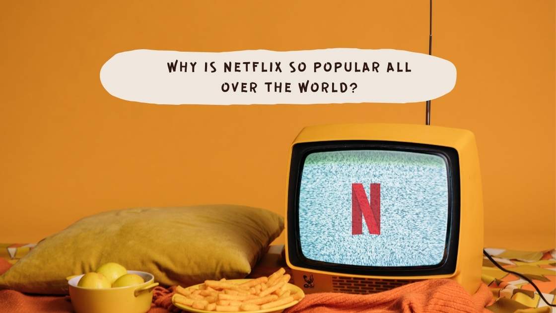 Why is Netflix so Popular all Over the World (Blog Banner)